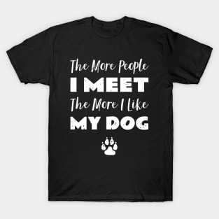 The More People I Meet Dog Fan T-Shirt